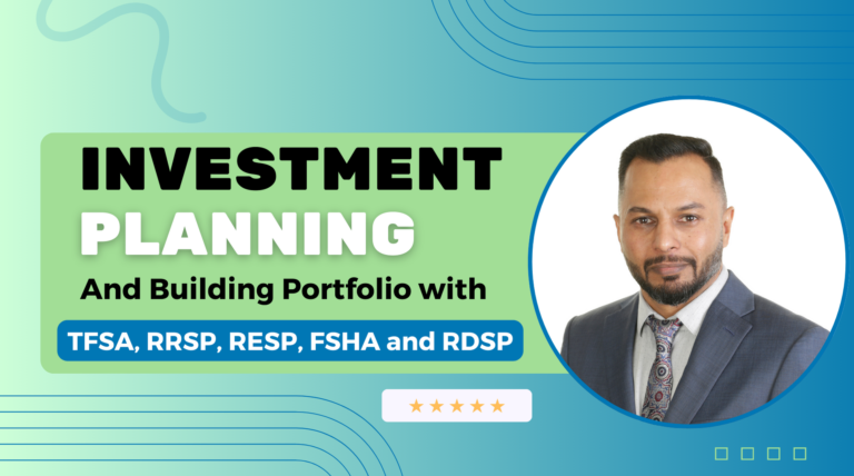 Investment Planning and Building Portfolio with – TFSA, RRSP, RESP, FSHA and RDSP